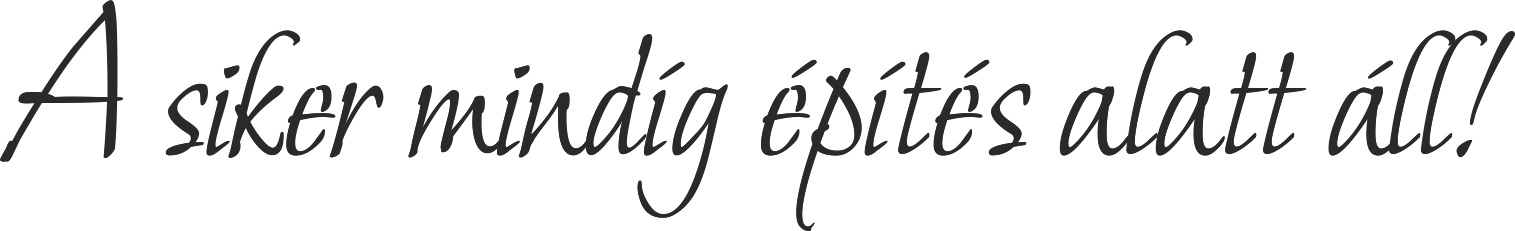 A siker mindig építés alatt áll